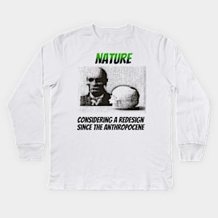 Nature: Considering a Redesign Since the Anthropocene Kids Long Sleeve T-Shirt